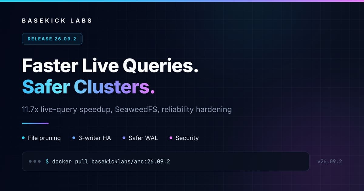 Arc 26.09.2: Faster Live Queries, Safer Clusters, SeaweedFS
